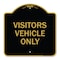 Signmission Reserved Parking Sign Visitor Vehicles Only, Black & Gold Aluminum Sign, 18" x 18", BG-1818-23013 A-DES-BG-1818-23013 - alternate 1